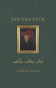 Jan Van Eyck Within His Art