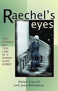 Raechels Eyes The Strange But True Case of a Human-Alien Hybrid