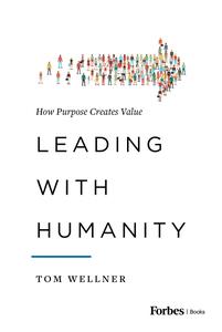Leading with Humanity How Purpose Creates Value