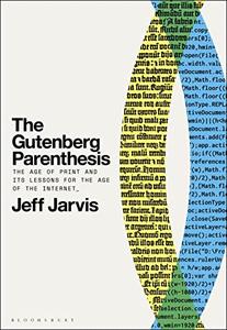 The Gutenberg Parenthesis The Age of Print and Its Lessons for the Age of the Internet