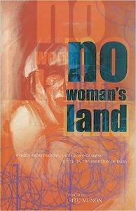 No Woman's Land Women from Pakistan, India and Bangladesh Write on the Partition India