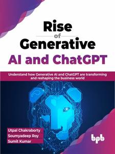 Rise of Generative AI and ChatGPT Understand how Generative AI and ChatGPT are transforming and reshaping the business world