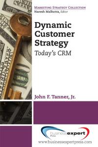 Dynamic Customer Strategy Today’s CRM