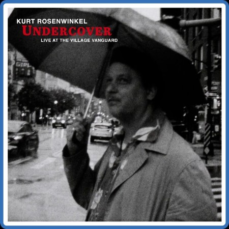 Kurt Rosenwinkel - Undercover  (Live at the Village Vanguard) (2023)