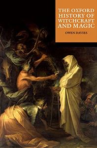 The Oxford History of Witchcraft and Magic (The Oxford History of…)