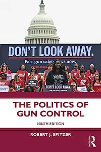 The Politics of Gun Control (9th Edition)