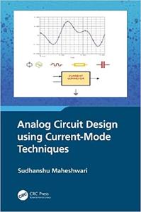 Analog Circuit Design using Current-Mode Techniques