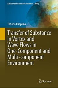 Transfer of Substance in Vortex and Wave Flows in One-Component and Multi-component Environment