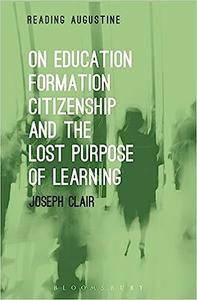 On Education, Formation, Citizenship and the Lost Purpose of Learning