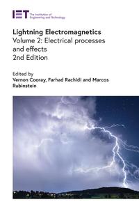 Lightning Electromagnetics. Volume 2 Electrical processes and effects (2nd Edition)