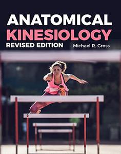 Anatomical Kinesiology Revised Edition