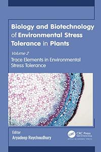 Biology and Biotechnology of Environmental Stress Tolerance in Plants Volume 2 Trace Elements in Environmental Stress Toleran