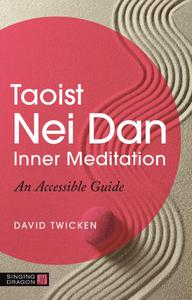 Taoist Nei Dan Inner Meditation An Accessible Guide