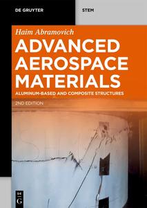 Advanced Aerospace Materials Aluminum-Based and Composite Structures (de Gruyter Stem), 2nd Edition
