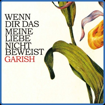 Garish - Wenn dir das meine Liebe nicht beweist (2023 Remastered Edition) (2010) [...