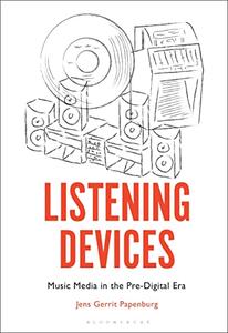 Listening Devices Music Media in the Pre-Digital Era