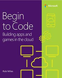Begin to Code Building apps and games in the Cloud
