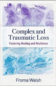 Complex and Traumatic Loss Fostering Healing and Resilience