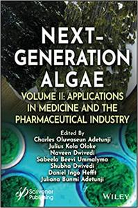 Next-Generation Algae, Volume 2 Applications in Medicine and the Pharmaceutical Industry
