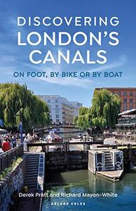 Discovering London’s Canals On foot, by bike or by boat