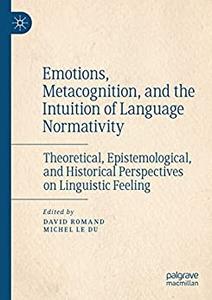 Emotions, Metacognition, and the Intuition of Language Normativity