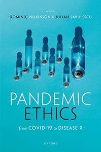 Pandemic Ethics From COVID-19 to Disease X