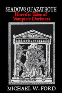 Shadows of Azathoth Horrific Tales of Vampiric Darkness