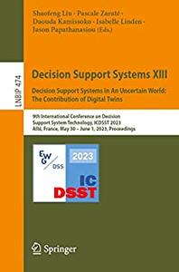 Decision Support Systems XIII. Decision Support Systems in An Uncertain World