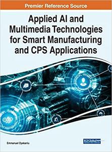 Applied Ai and Multimedia Technologies for Smart Manufacturing and Cps Applications