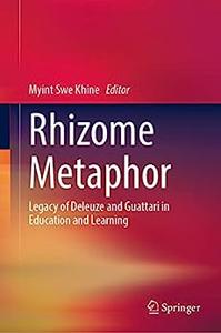 Rhizome Metaphor Legacy of Deleuze and Guattari in Education and Learning