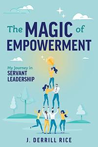 The Magic of Empowerment My Journey in Servant Leadership
