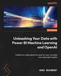 Unleashing Your Data with Power BI Machine Learning and OpenAI Embark on a data adventure