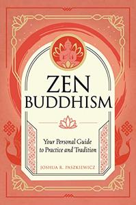 Zen Buddhism Your Personal Guide to Practice and Tradition (Mystic Traditions)