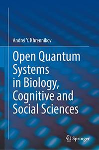 Open Quantum Systems in Biology, Cognitive and Social Sciences