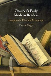 Chaucer’s Early Modern Readers Reception in Print and Manuscript