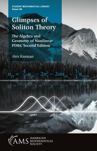 Glimpses of Soliton Theory  The Algebra and Geometry of Nonlinear PDEs, 2nd Edition