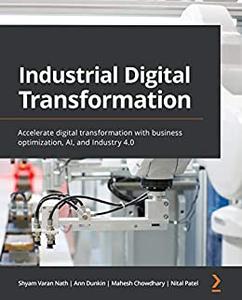 Industrial Digital Transformation  Accelerate digital transformation with business optimization, AI, and Industry 4.0