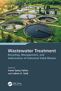 Wastewater Treatment Recycling, Management, and Valorization of Industrial Solid Wastes