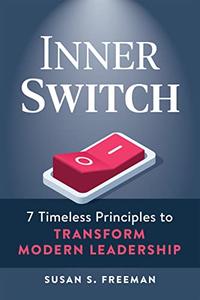 Inner Switch 7 Timeless Principles to Transform Modern Leadership