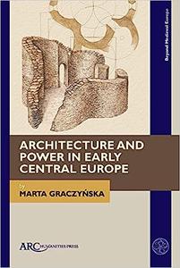 Architecture and Power in Early Central Europe