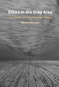 Ethics in the Gray Area A Gradualist Theory of Right and Wrong