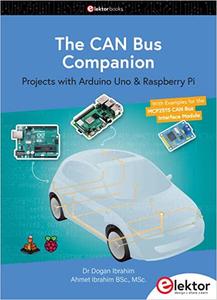 The CAN Bus Companion Projects with Arduino Uno & Raspberry Pi with Examples for the MCP2515 CAN Bus Interface Module
