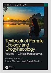 Textbook of Female Urology and Urogynecology Clinical Perspectives, 5th Edition