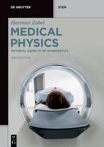 Medical Physics Physical Aspects of Diagnostics (De Gruyter STEM), 2nd Edition