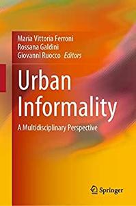 Urban Informality A Multidisciplinary Perspective