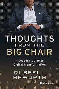 Thoughts from the Big Chair A Leader’s Guide to Digital Transformation