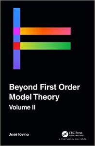 Beyond First Order Model Theory, Volume II