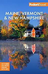 Fodor’s Maine, Vermont & New Hampshire with the Best Fall Foliage Drives & Scenic Road Trips (Full-color Travel Guide)