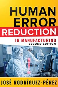 Human Error Reduction in Manufacturing, 2nd Edition