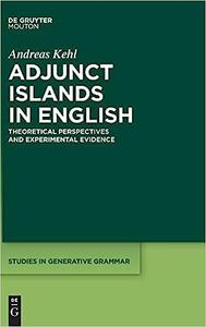 Adjunct Islands in English Theoretical Perspectives and Experimental Evidence
